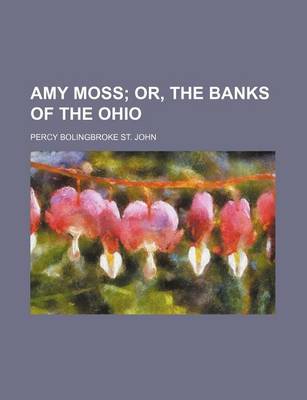 Book cover for Amy Moss; Or, the Banks of the Ohio