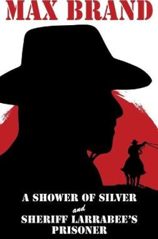 Cover of A Shower of Silver and Sheriff Larrabee's Prisoner