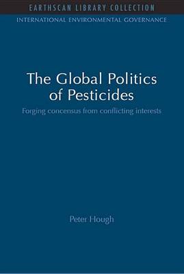 Book cover for The Global Politics of Pesticides