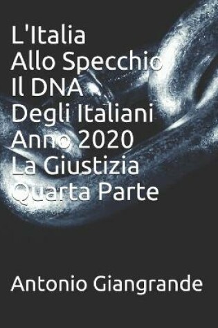 Cover of L'Italia Allo Specchio Il DNA Degli Italiani Anno 2020 La Giustizia Quarta Parte