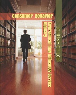 Cover of Environment How Influences Service Industry Consumer Behavior