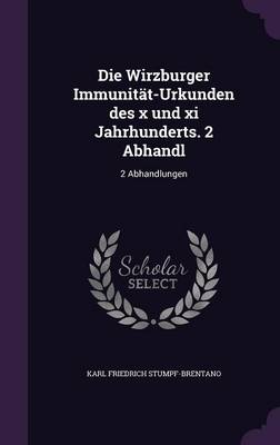 Book cover for Die Wirzburger Immunitat-Urkunden Des X Und XI Jahrhunderts. 2 Abhandl