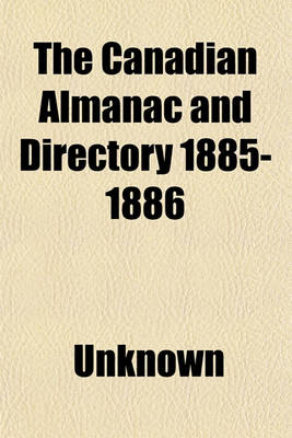 Book cover for The Canadian Almanac and Directory 1885-1886