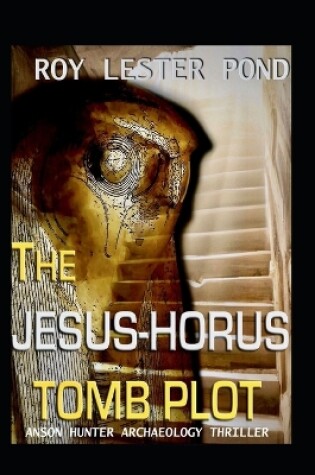 Cover of The JESUS-HORUS Tomb Plot