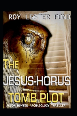 Book cover for The JESUS-HORUS Tomb Plot