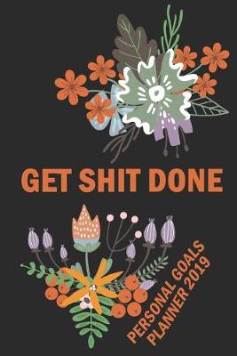 Book cover for Get Shit Done Personal Goals Planner 2019