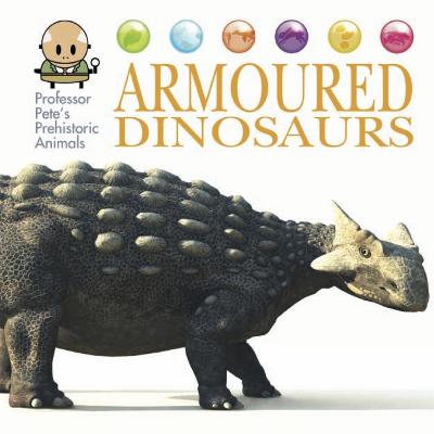 Book cover for Professor Pete's Prehistoric Animals: Armoured Dinosaurs