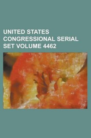 Cover of United States Congressional Serial Set Volume 4462