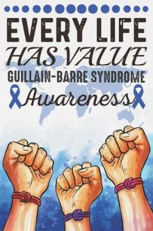 Cover of Every Life Has Value Guillain-Barre Syndrome Awareness