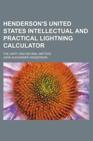 Cover of Henderson's United States Intellectual and Practical Lightning Calculator; The Unity and Decimal Method