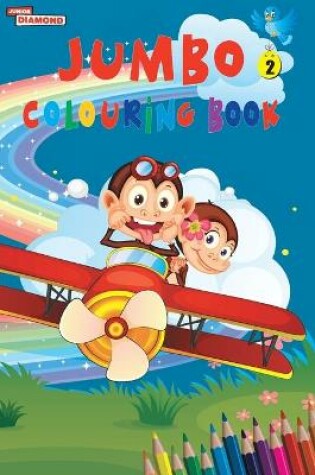 Cover of Jumbo Colouring Book 2 for 4 to 8 years old Kids Best Gift to Children for Drawing, Coloring and Painting