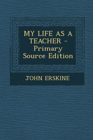 Cover of My Life as a Teacher - Primary Source Edition