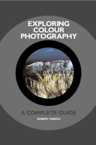 Cover of Exploring Colour Photography: A Compl