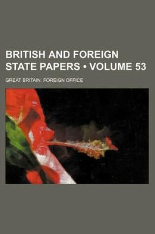 Cover of British and Foreign State Papers (Volume 53)