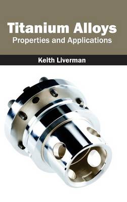 Cover of Titanium Alloys: Properties and Applications