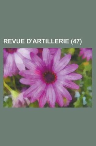 Cover of Revue D'Artillerie (47 )