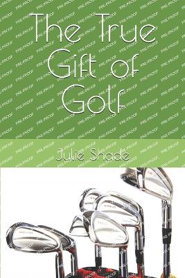 Cover of The True Gift of Golf