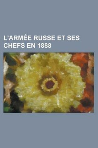 Cover of L'Armee Russe Et Ses Chefs En 1888