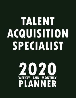 Book cover for Talent Acquisition Specialist 2020 Weekly and Monthly Planner