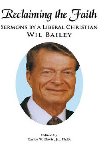 Cover of Reclaiming the Faith Sermons by a Liberal Christian Wil Bailey