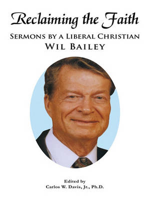 Book cover for Reclaiming the Faith Sermons by a Liberal Christian Wil Bailey