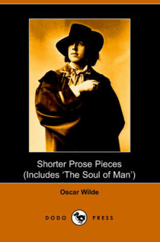 Cover of Shorter Prose of Oscar Wilde, Includes the Soul of Man