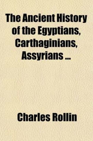 Cover of The Ancient History of the Egyptians, Carthaginians, Assyrians (Volume 5)