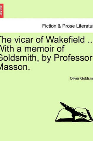 Cover of The Vicar of Wakefield ... with a Memoir of Goldsmith, by Professor Masson.