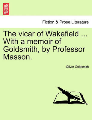 Book cover for The Vicar of Wakefield ... with a Memoir of Goldsmith, by Professor Masson.