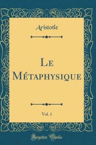 Cover of Le Métaphysique, Vol. 1 (Classic Reprint)