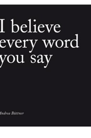 Cover of Andrea Buttner: I Believe Every Word You Say