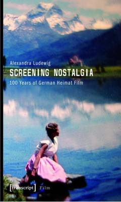 Book cover for Screening Nostalgia: 100 Years of German Heimat Film