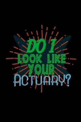 Cover of Do I look like your actuary?