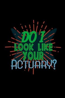 Book cover for Do I look like your actuary?