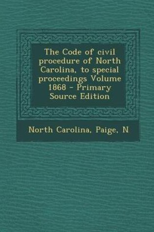 Cover of Code of Civil Procedure of North Carolina, to Special Proceedings Volume 1868