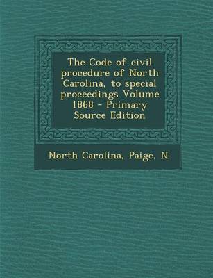 Book cover for Code of Civil Procedure of North Carolina, to Special Proceedings Volume 1868