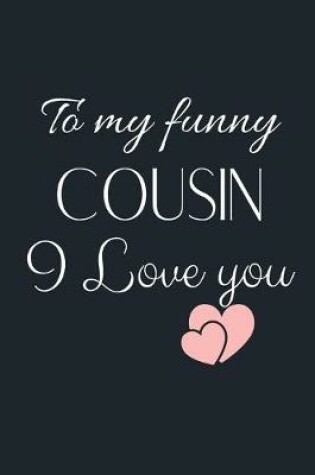 Cover of To my Funny COUSIN I love You