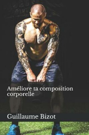 Cover of Ameliore ta composition corporelle