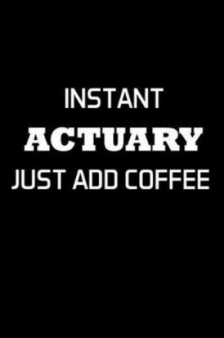 Cover of Instant Actuary Just Add Coffee