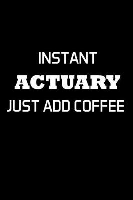 Book cover for Instant Actuary Just Add Coffee