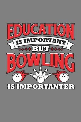 Book cover for Education Is Important But Bowling Is Importanter