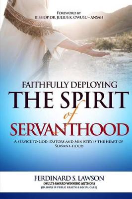 Book cover for Faithfully Deploying the Spirit of Servanthood