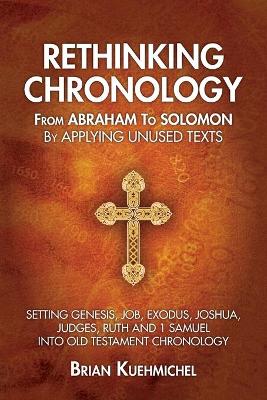 Cover of Rethinking Chronology from Abraham to Solomon by Applying Unused Texts