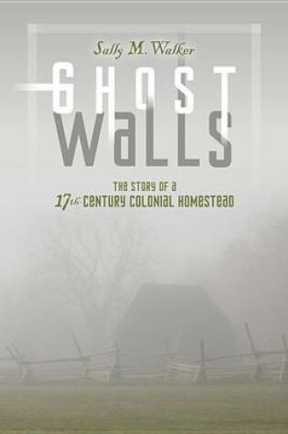 Cover of Ghost Walls: The Story of a 17th-Century Colonial Homestead