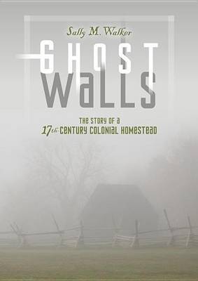 Book cover for Ghost Walls: The Story of a 17th-Century Colonial Homestead