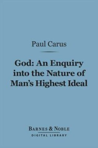 Cover of God: An Enquiry Into the Nature of Man's Highest Ideal (Barnes & Noble Digital Library)