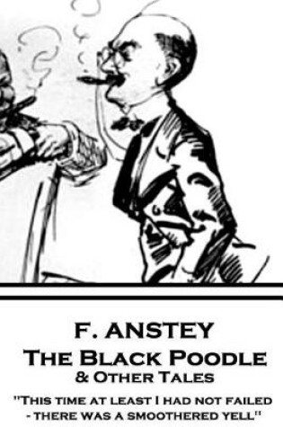 Cover of F. Anstey - The Black Poodle & Other Tales