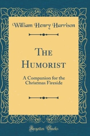 Cover of The Humorist: A Companion for the Christmas Fireside (Classic Reprint)