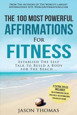 Book cover for Affirmation the 100 Most Powerful Affirmations for Fitness 2 Amazing Affirmative Bonus Books Included for Six Pack ABS & Healthy Eating