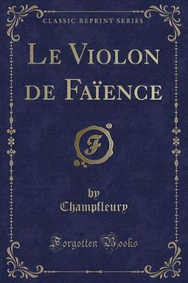 Book cover for Le Violon de Faïence (Classic Reprint)